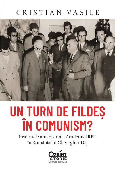 Un turn de fildes in comunism? Institutele umaniste ale Academiei RPR in Romania lui Gheorghiu-Dej