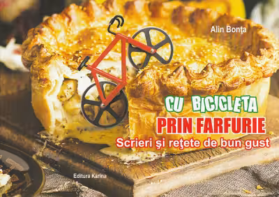 Cu bicicleta prin farfurie. Scrieri și rețete de bun gust