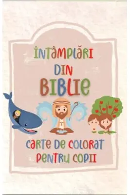 Intamplari din Biblie. Carte de colorat pentru copii
