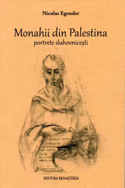 Monahii din Palestina. Portrete duhovnicești