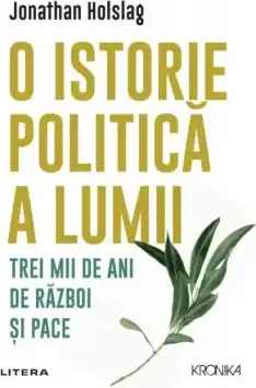 Kronika. O ISTORIE POLITICA A LUMII. Trei mii de ani de razboi si pace.