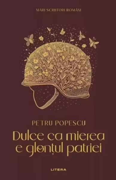 MARI SCRIITORI ROMANI. DULCE CA MIEREA E GLONTUL PATRIEI. Petru Popescu