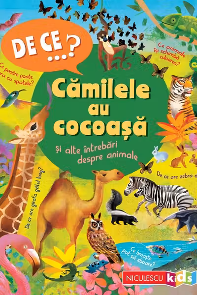 DE CE…? Camilele au cocoasa si alte întrebari despre animale