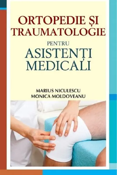 Ortopedie si traumatologie pentru asistenti medicali