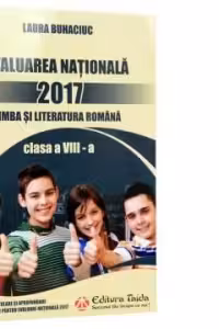 Evaluarea Nationala 2017. Limba si Literatura Romana Clasa a VIII-a