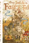 Step Inside a Fairy Tale