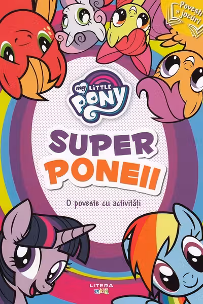 MY LITTLE PONY. Superponeii. O poveste cu activitati. reeditare