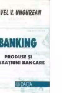 Banking- Produse si operatiuni bancare