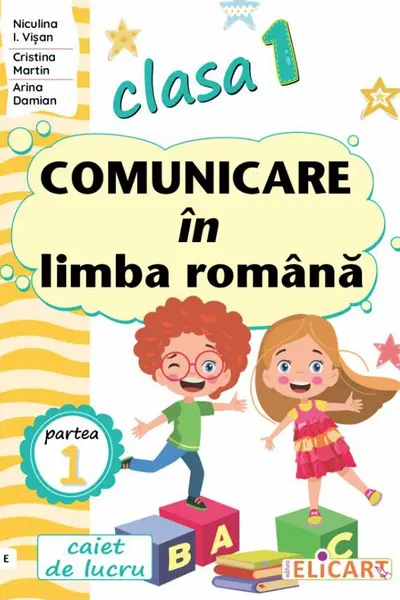 Comunicare in limba romana - Clasa I. Partea I, Caiet de lucru