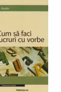 Cum sa faci lucruri cu vorbe