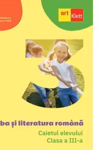 Limba si literatura romana. Caietul elevului. Clasa a III-a