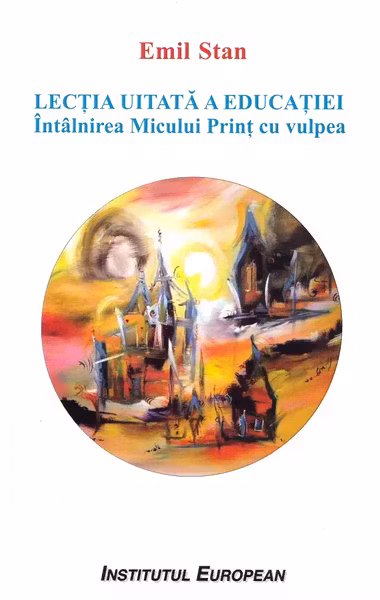 Lecția uitată a educației. Întâlnirea Micului Prinț cu vulpea