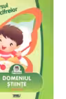 Universul cifrelor. Domeniul Stiinte - Nivelul 2 (5-7 ani)