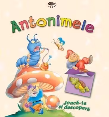 Joaca-te si descopera. Antonimele