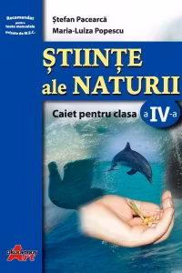 Stiinte ale naturii. Caiet pentru clasa a IV-a