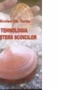 Tehnologia cresterii scoicilor - Nicolae Gh Turliu