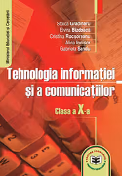 Tehnologia informatiei si a comunicatiilor. Manual clasa a 10-a - Stoica Gradinaru