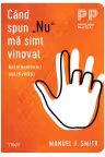 Când spun „Nu” mă simt vinovat