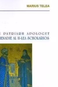 Un patriarh apologet. Ghenadie al II-lea Scholarios