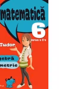 Matematica. Algebra, Geometrie. Clasa a VI-a. Initiere. Partea a II-a, Semestrul 2 (2015-2016)