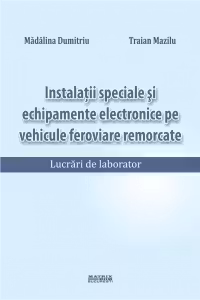 Instalatii speciale si echipamente electronice pe vehicule feroviare remorcate. Lucrari de laborator