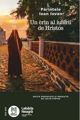 Parintele Ioan Iovan. Un crin al iubirii de Hristos