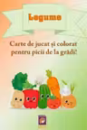 Legume. Carte de jucat si colorat pentru picii de la gradi!