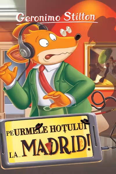 Pe urmele hotului... La Madrid (vol.26 seria Geronimo Stilton)