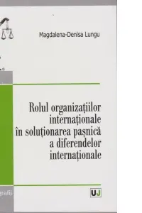 Rolul organizatiilor internationale in solutionarea pasnica a diferendelor internationale