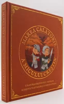 Marea calatorie a micului crestin 3. Sfarsitul Veacurilor si Imparatia Eterna