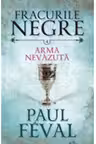 Fracurile negre. Arma nevazuta. Vol. 4