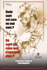 Unde sunt cei care nu mai sunt? Où sont-ils ceux qui n’existent plus?