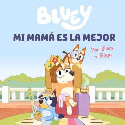 Bluey. Mi mama es la mejor