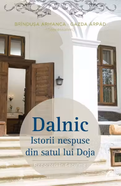Dălnic. Istorii nespuse din satul lui Doja