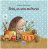 Brici, un arici mofturici