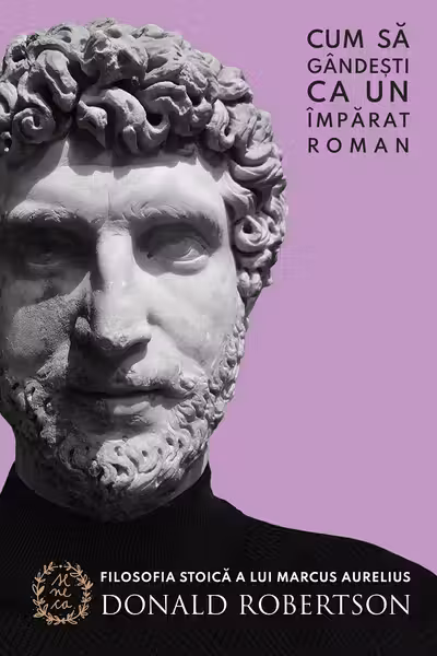 Cum să gândești ca un împărat roman