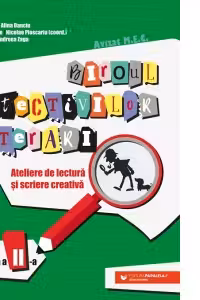 Biroul detectivilor literari. Ateliere de lectura si scriere creativa. Clasa a 2-a