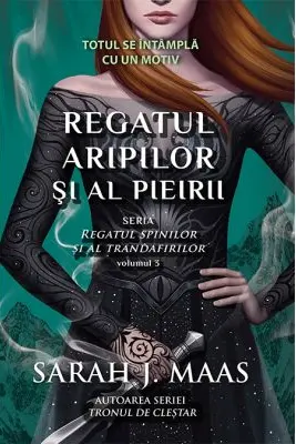 Regatul aripilor si al pieirii. Seria Regatul spinilor si al trandafirilor - Vol.3