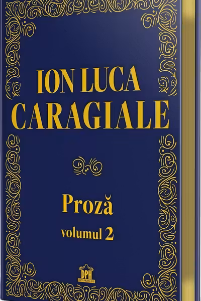 Ion Luca Caragiale - Proza: Volumul 2