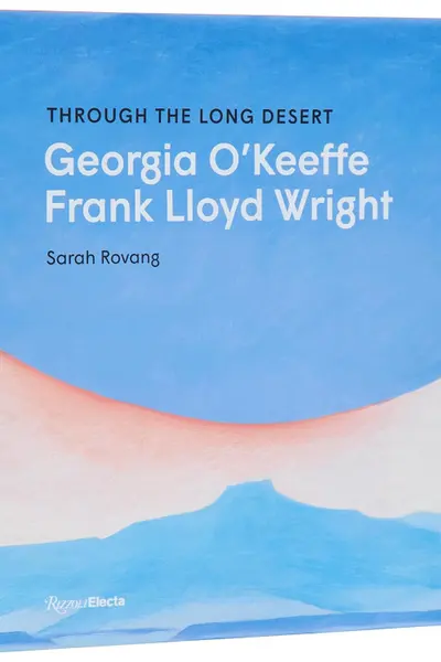 Through the Long Desert: Georgia O'Keeffe and Frank Lloyd Wright