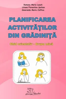 Planificarea activitatilor din gradinita. Ghid orientativ grupa mica