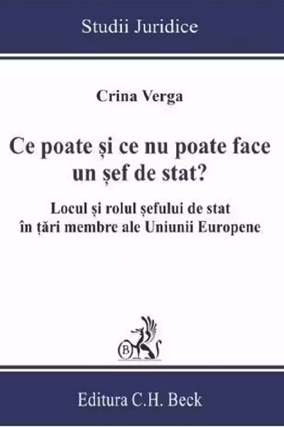 Ce poate si ce nu poate face un sef de stat? Locul si rolul sefului de stat in tari membre ale Uniunii Europene