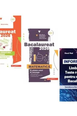 Pachet Bacalaureat 2026. Limba si literatura romana, Matematica M-stiintele-naturii si M-tehnologic si INFORMATICA. Limbaj C++. Teste rezolvate Mate-Info - Mihaela Dobos, Mihai Monea, Viorel Vlad