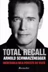 Total recall - incredibila mea poveste de viata. Arnold Schwarzenegger