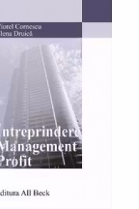 Intreprindere. Management. Profit - Elena Druica, Viorel Cornescu
