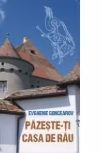 Pazeste-ti casa de rau
