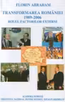 Transformarea Romaniei 1989-2006 : Rolul factorilor externi