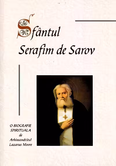 Sfântul Serafim de Sarov, o biografie spirituală