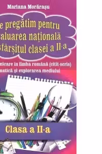 Ne pregatim pentru evaluarea nationala la sfarsitul clasei a II-a