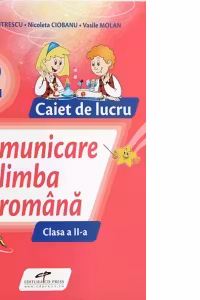 Comunicare in limba romana. Caiet de lucru. Clasa a II-a